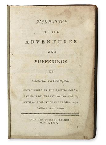 PATTERSON, SAMUEL. Narrative of the Adventures and Sufferings of Samuel Patterson, experienced in the Pacific Ocean.  1817